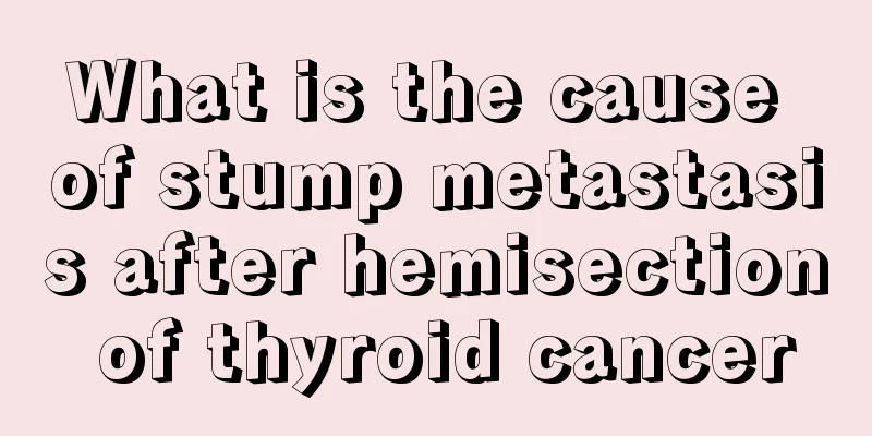 What is the cause of stump metastasis after hemisection of thyroid cancer