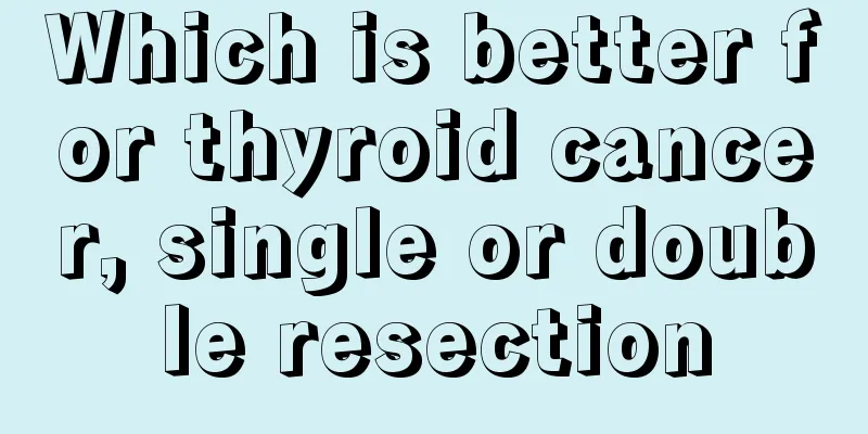 Which is better for thyroid cancer, single or double resection