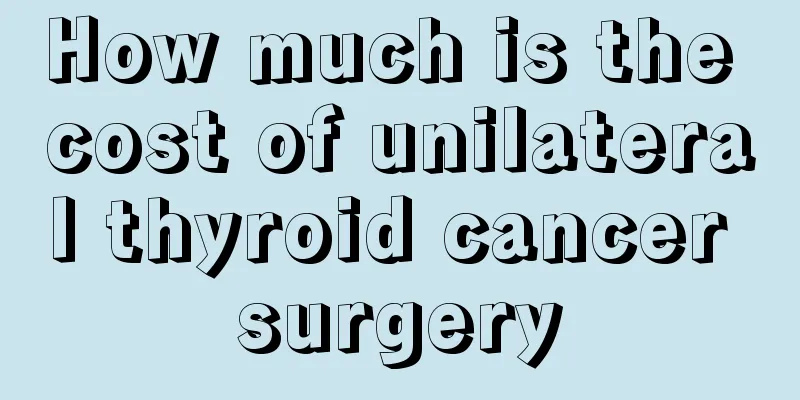 How much is the cost of unilateral thyroid cancer surgery