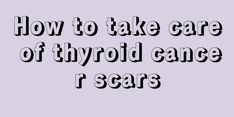 How to take care of thyroid cancer scars