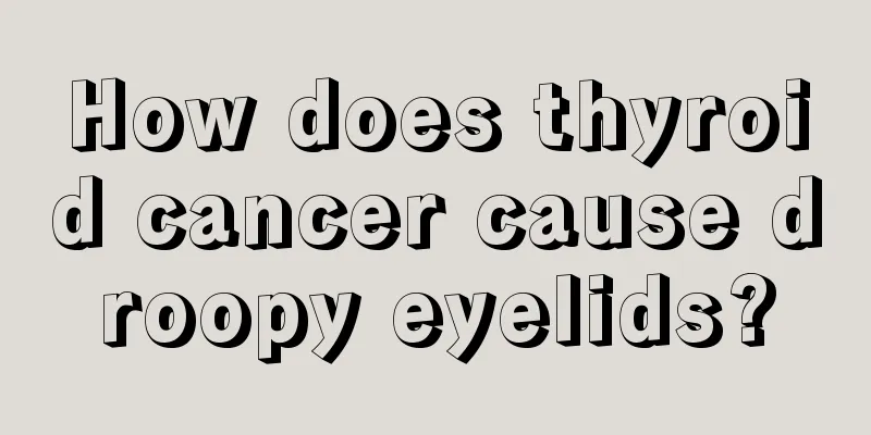 How does thyroid cancer cause droopy eyelids?