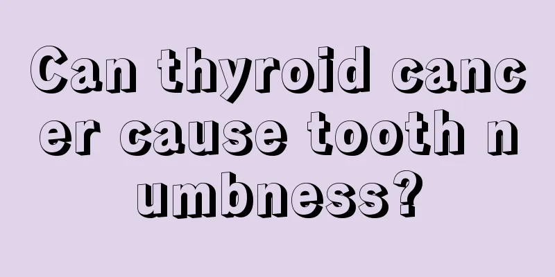 Can thyroid cancer cause tooth numbness?
