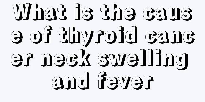 What is the cause of thyroid cancer neck swelling and fever