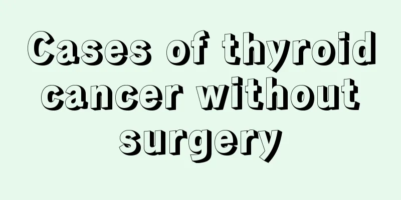 Cases of thyroid cancer without surgery