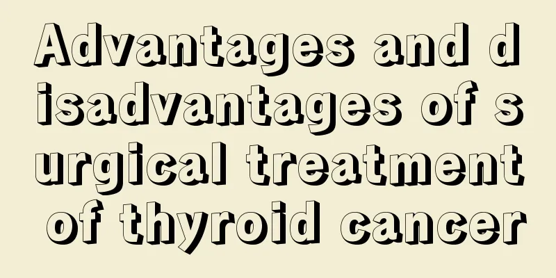 Advantages and disadvantages of surgical treatment of thyroid cancer