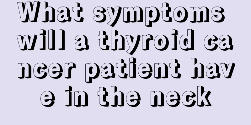 What symptoms will a thyroid cancer patient have in the neck