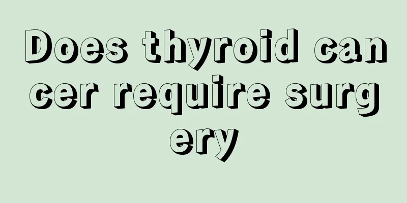 Does thyroid cancer require surgery