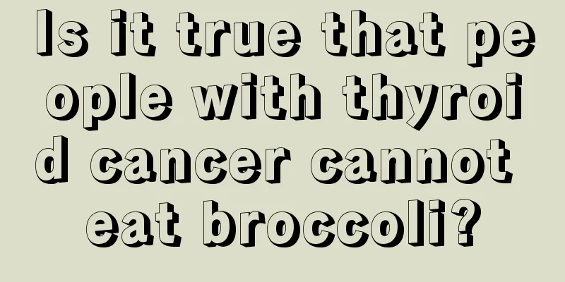 Is it true that people with thyroid cancer cannot eat broccoli?