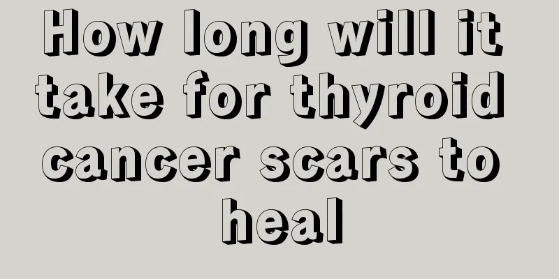 How long will it take for thyroid cancer scars to heal