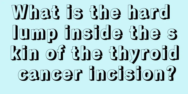 What is the hard lump inside the skin of the thyroid cancer incision?