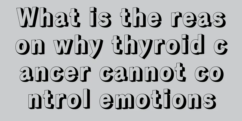 What is the reason why thyroid cancer cannot control emotions