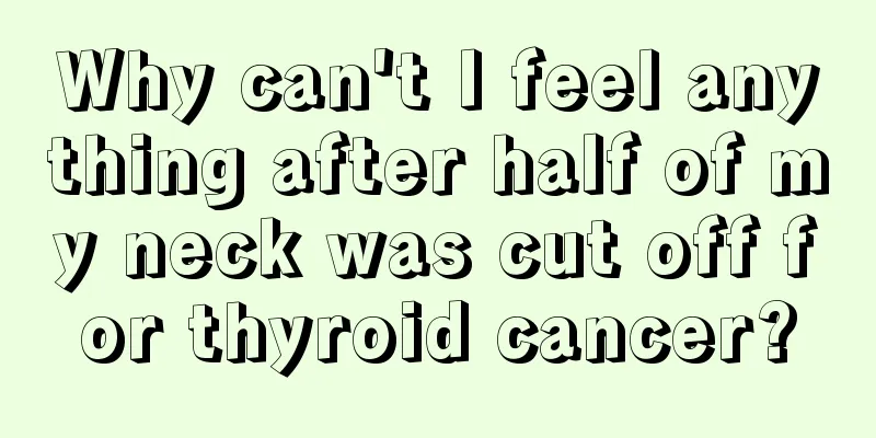 Why can't I feel anything after half of my neck was cut off for thyroid cancer?