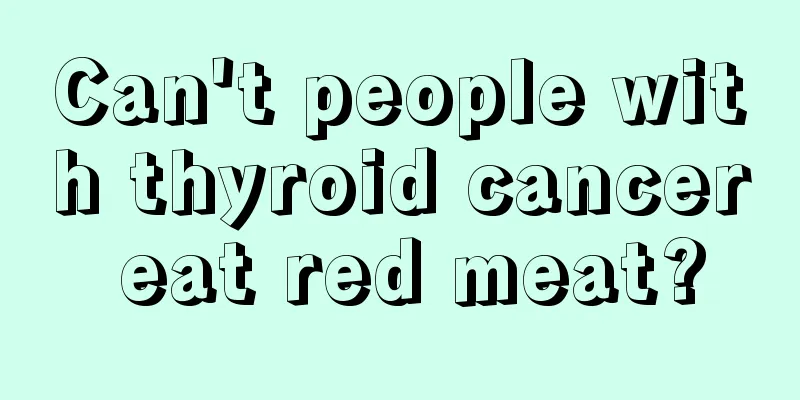 Can't people with thyroid cancer eat red meat?