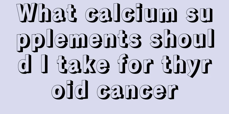 What calcium supplements should I take for thyroid cancer