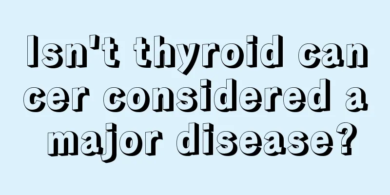 Isn't thyroid cancer considered a major disease?