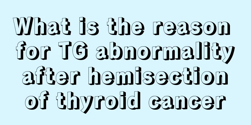What is the reason for TG abnormality after hemisection of thyroid cancer