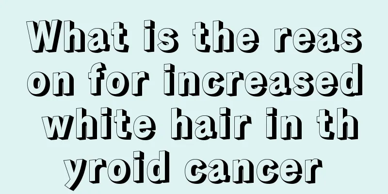 What is the reason for increased white hair in thyroid cancer