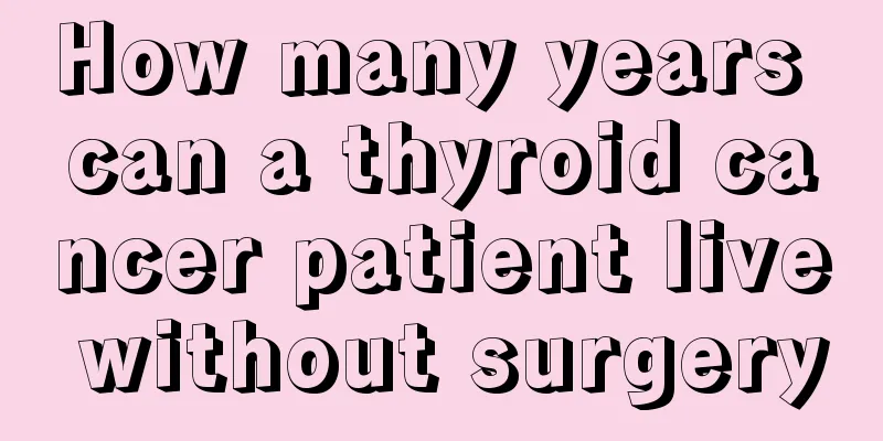 How many years can a thyroid cancer patient live without surgery