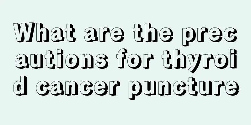 What are the precautions for thyroid cancer puncture