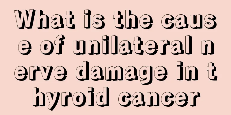 What is the cause of unilateral nerve damage in thyroid cancer