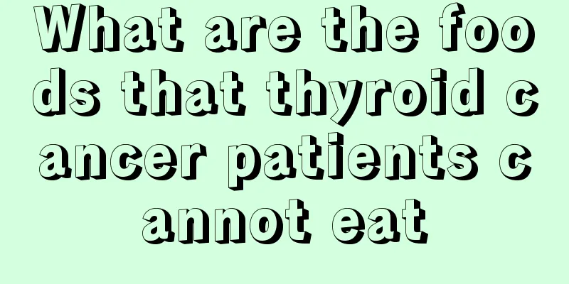 What are the foods that thyroid cancer patients cannot eat