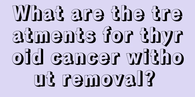 What are the treatments for thyroid cancer without removal? 