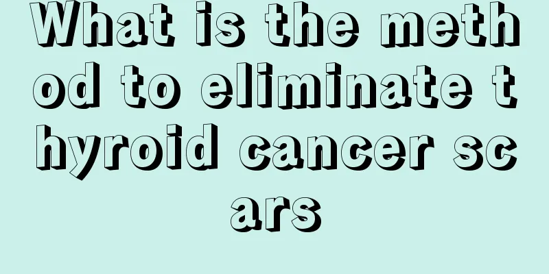 What is the method to eliminate thyroid cancer scars