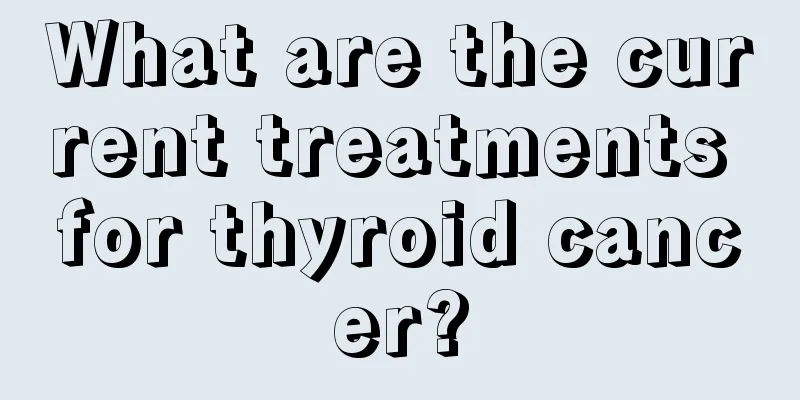 What are the current treatments for thyroid cancer?