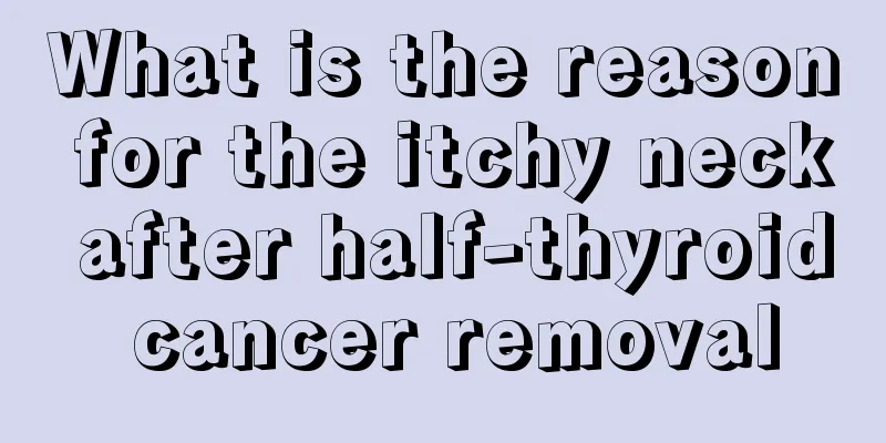 What is the reason for the itchy neck after half-thyroid cancer removal