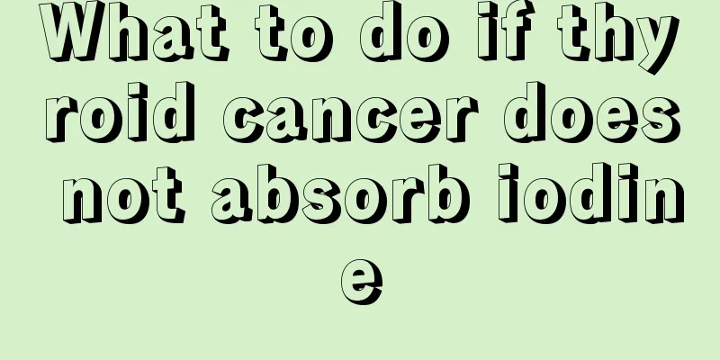 What to do if thyroid cancer does not absorb iodine