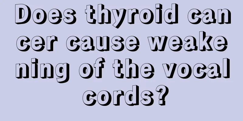 Does thyroid cancer cause weakening of the vocal cords?