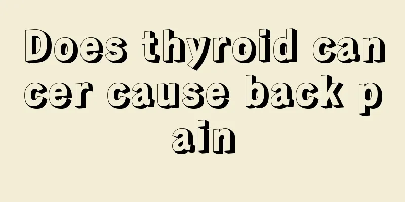 Does thyroid cancer cause back pain
