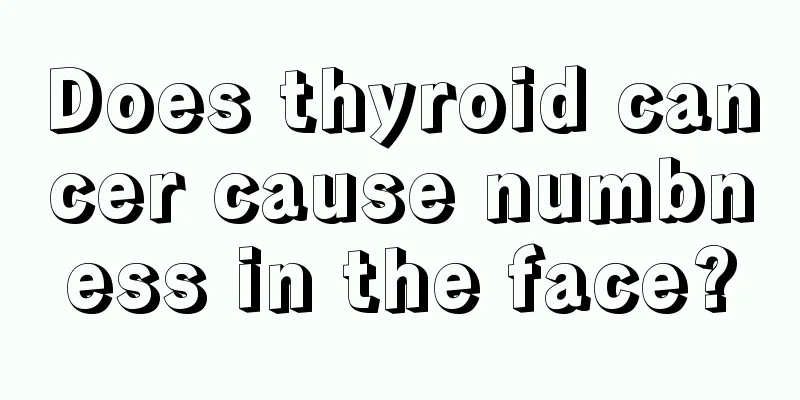 Does thyroid cancer cause numbness in the face?