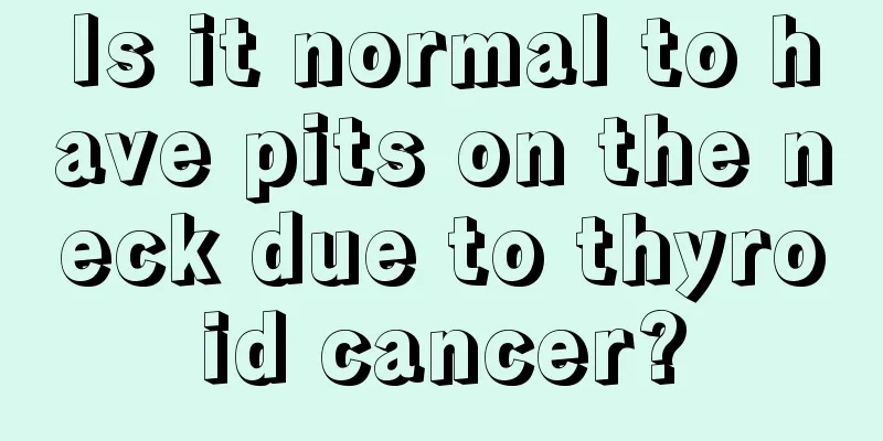 Is it normal to have pits on the neck due to thyroid cancer?