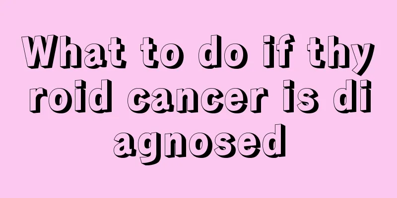 What to do if thyroid cancer is diagnosed