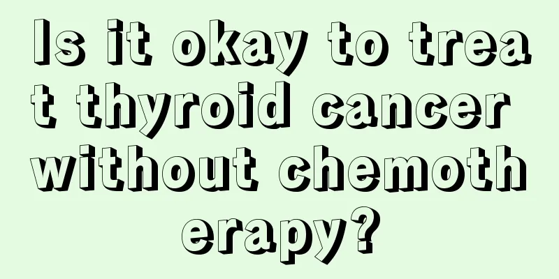 Is it okay to treat thyroid cancer without chemotherapy?