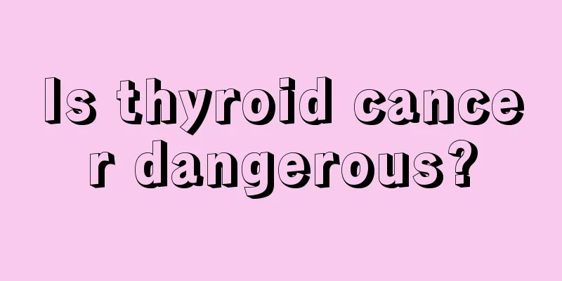 Is thyroid cancer dangerous?