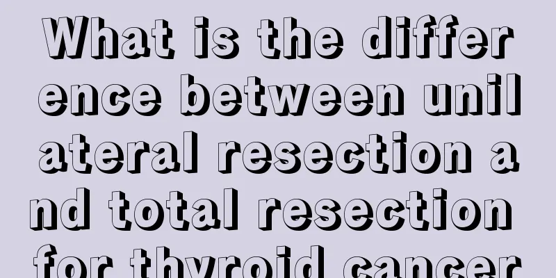 What is the difference between unilateral resection and total resection for thyroid cancer