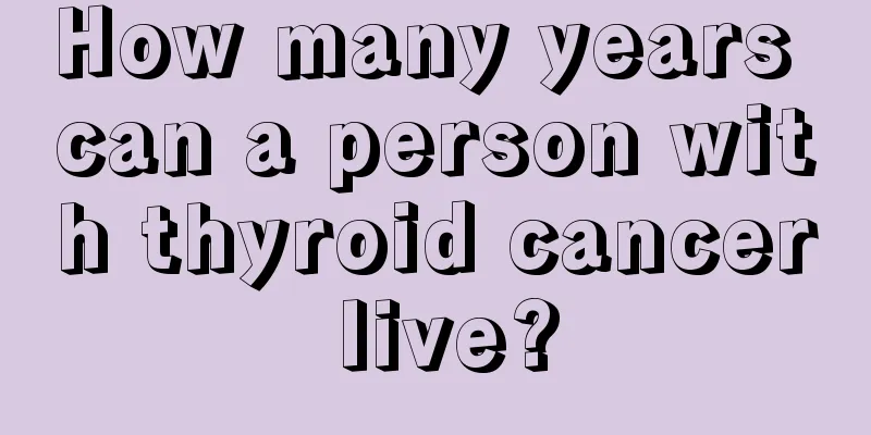 How many years can a person with thyroid cancer live?