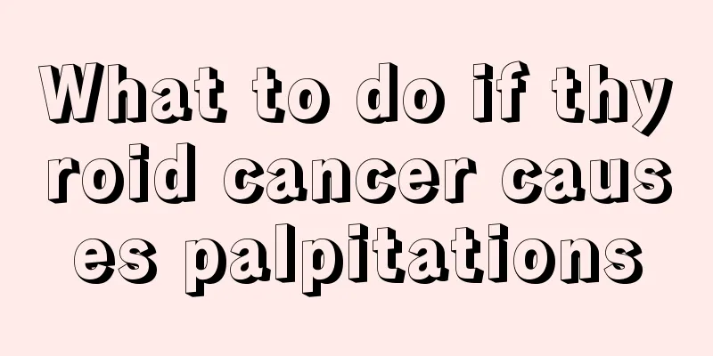 What to do if thyroid cancer causes palpitations