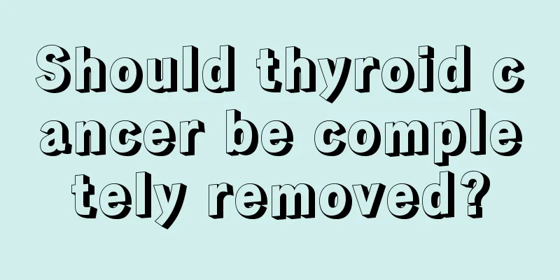 Should thyroid cancer be completely removed?