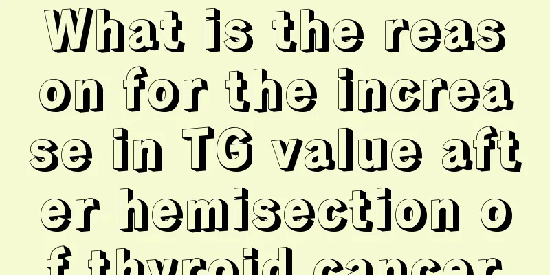 What is the reason for the increase in TG value after hemisection of thyroid cancer