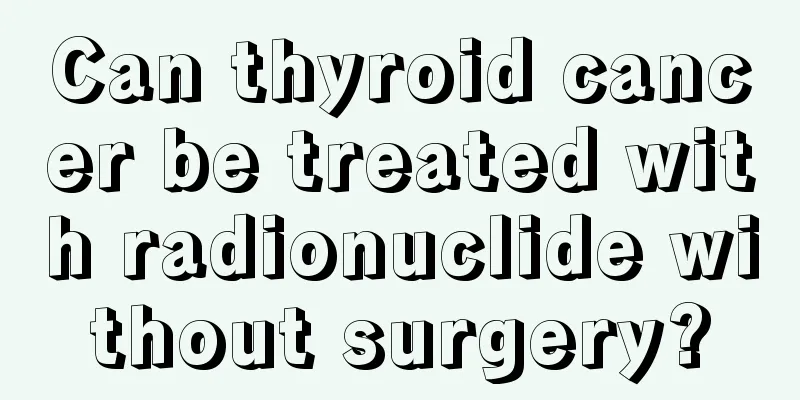 Can thyroid cancer be treated with radionuclide without surgery?