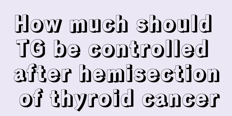 How much should TG be controlled after hemisection of thyroid cancer