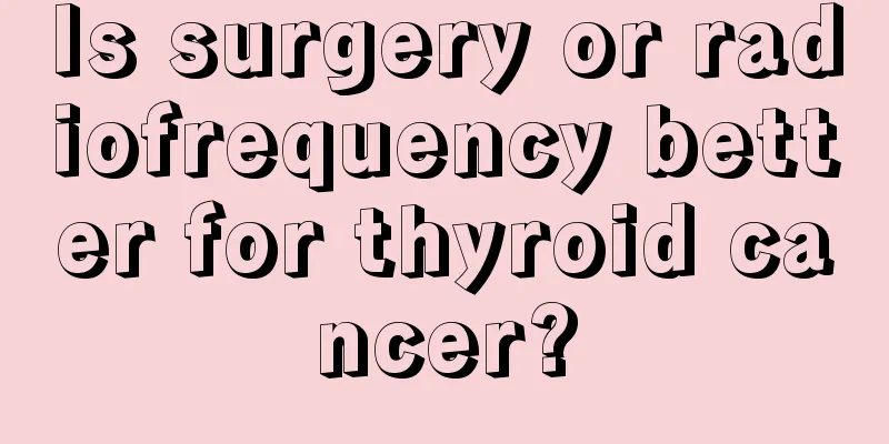 Is surgery or radiofrequency better for thyroid cancer?