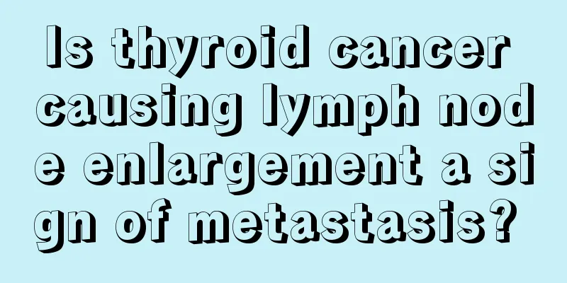 Is thyroid cancer causing lymph node enlargement a sign of metastasis? 