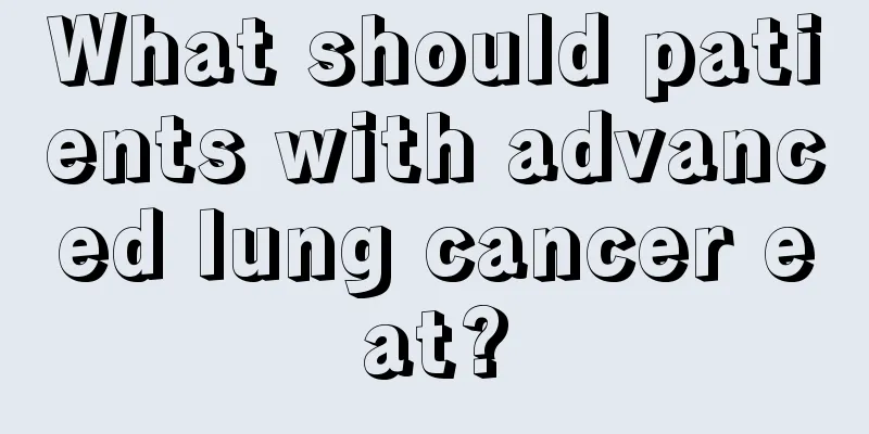 What should patients with advanced lung cancer eat?