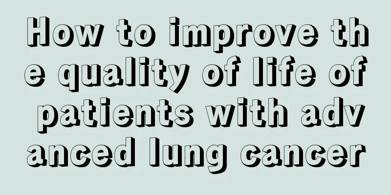 How to improve the quality of life of patients with advanced lung cancer