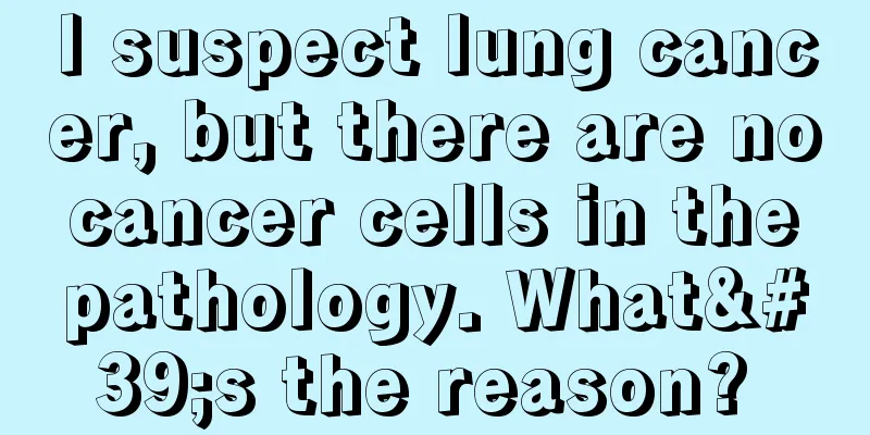 I suspect lung cancer, but there are no cancer cells in the pathology. What's the reason? 