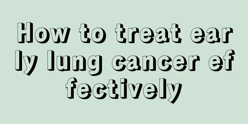 How to treat early lung cancer effectively